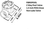 Fibropool Swimming Pool Inline Diverter Valve - 1 1/2 Inch-2 Way Posi-Seal & Non Lube Replacement Valve for Pools & Spas Posi-Close Slip Valve, PTFE Seal, CPVC Body, Heaters,Chlorine &Salt Systems