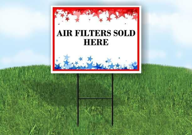 Air Filters Sold Here 4Th Of July American Flag Usa Patriotic Red Blue Stars Single Sided 18x24 in. Yard Road Sign w/Stand