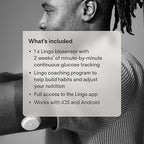 Lingo Continuous Glucose Monitor (CGM) & App. Made by Abbott. Know the impact of what you eat. 1 Lingo biosensor lasts up to 14 Days*. Works with iOS and Android. US Only.
